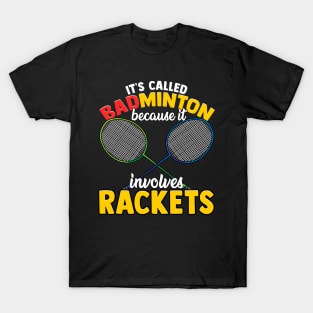 Funny It's Called Badminton Because It Involves Rackets T-Shirt